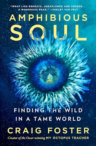 Amphibious Soul: Finding the Wild in a Tame World―A Memoir of Nature's Healing Power von HarperOne