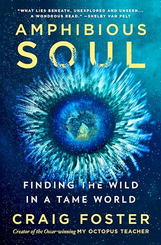 Amphibious Soul: Finding the Wild in a Tame World von HarperOne