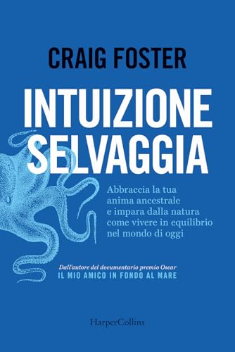 Intuizione selvaggia. Abbraccia la tua anima ancestrale e impara dalla natura come vivere in equilibrio nel mondo di oggi von HarperCollins Italia
