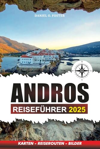 ANDROS REISEFÜHRER 2025: Ihr ultimativer Reiseführer zu Stränden, Kultur, versteckten Schätzen und lokalen Erlebnissen ANDROS REISEFÜHRER 2025: Ihr ultimativer Reiseführer zu Stränden, Kultur, versteckten Schätzen und lokalen Erlebnissen von Independently published
