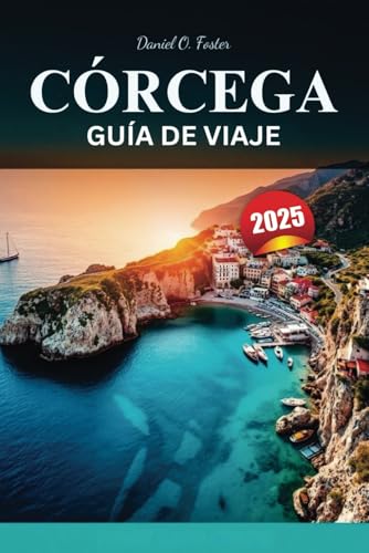 CÓRCEGA GUÍA DE VIAJE 2025: La guía definitiva de playas vírgenes, rutas de senderismo pintorescas y destinos imperdibles CÓRCEGA GUÍA DE VIAJE 2025: La guía definitiva de playas vírgenes, rutas de senderismo pintorescas y destinos imperdibles von Independently published