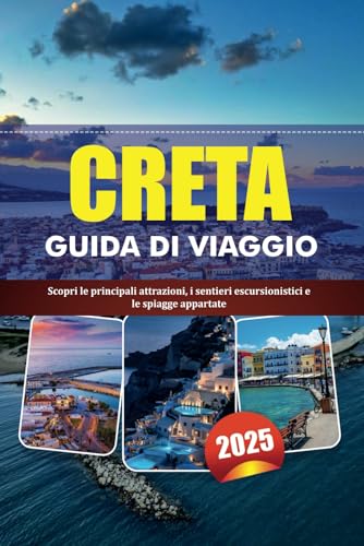 CRETA GUIDA DI VIAGGIO 2025: Scopri le principali attrazioni, i sentieri escursionistici e le spiagge appartate CRETA GUIDA DI VIAGGIO 2025: Scopri le principali attrazioni, i sentieri escursionistici e le spiagge appartate von Independently published