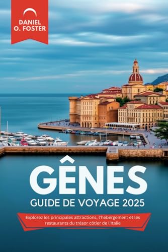 GÊNES GUIDE DE VOYAGE 2025: Explorez les principales attractions, l'hébergement et les restaurants du trésor côtier de l'Italie GÊNES GUIDE DE VOYAGE 2025: Explorez les principales attractions, l'hébergement et les restaurants du trésor côtier de l'Italie von Independently published