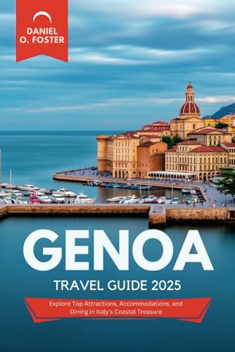 GENOA TRAVEL GUIDE 2025: Explore Top Attractions, Accommodations, and Dining in Italy's Coastal Treasure GENOA TRAVEL GUIDE 2025: Explore Top Attractions, Accommodations, and Dining in Italy's Coastal Treasure von Independently published
