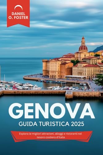 GENOVA GUIDA TURISTICA 2025: Esplora le migliori attrazioni, alloggi e ristoranti nel tesoro costiero d'Italia GENOVA GUIDA TURISTICA 2025: Esplora le migliori attrazioni, alloggi e ristoranti nel tesoro costiero d'Italia von Independently published