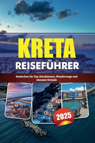 KRETA REISEFÜHRER 2025: Entdecken Sie Top-Attraktionen, Wanderwege und einsame Strände KRETA REISEFÜHRER 2025: Entdecken Sie Top-Attraktionen, Wanderwege und einsame Strände von Independently published