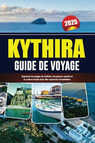 KYTHIRA GUIDE DE VOYAGE 2025: Explorez les plages de Cythère, les joyaux cachés et la culture locale pour des vacances inoubliables KYTHIRA GUIDE DE VOYAGE 2025: Explorez les plages de Cythère, les joyaux cachés et la culture locale pour des vacances inoubliables von Independently published