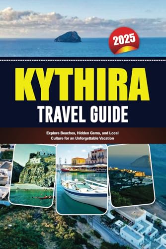 KYTHIRA TRAVEL GUIDE 2025: Explore Beaches, Hidden Gems, and Local Culture for an Unforgettable Vacation KYTHIRA TRAVEL GUIDE 2025: Explore Beaches, Hidden Gems, and Local Culture for an Unforgettable Vacation von Independently published