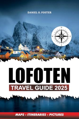 LOFOTEN TRAVEL GUIDE 2025: Uncover the Beaches, Hiking Trails, Northern Lights, and Coastal Adventures in Norway’s Arctic Paradise LOFOTEN TRAVEL GUIDE 2025: Uncover the Beaches, Hiking Trails, Northern Lights, and Coastal Adventures in Norway’s Arctic Paradise von Independently published