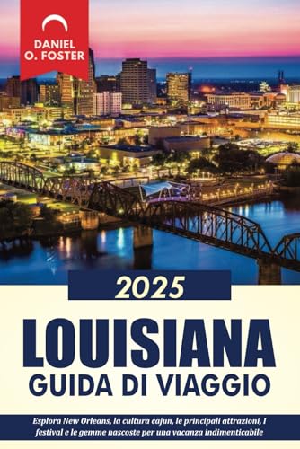 LOUISIANA GUIDA DI VIAGGIO 2025: Esplora New Orleans, la cultura cajun, le principali attrazioni, i festival e le gemme nascoste per una vacanza indimenticabile LOUISIANA GUIDA DI VIAGGIO 2025: Esplora New Orleans, la cultura cajun, le principali attrazioni, i festival e le gemme nascoste per una vacanza indimenticabile von Independently published