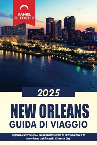 NEW ORLEANS GUIDA DI VIAGGIO 2025: Esplora le attrazioni, i monumenti storici, la cucina locale e le esperienze uniche nella Crescent City NEW ORLEANS GUIDA DI VIAGGIO 2025: Esplora le attrazioni, i monumenti storici, la cucina locale e le esperienze uniche nella Crescent City von Independently published