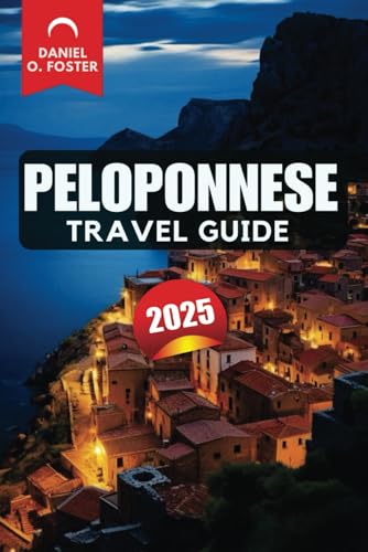 PELOPONNESE TRAVEL GUIDE 2025: Discover Beaches, Historical Sites, and Hidden Gems for an Unforgettable Greek Vacation PELOPONNESE TRAVEL GUIDE 2025: Discover Beaches, Historical Sites, and Hidden Gems for an Unforgettable Greek Vacation von Independently published