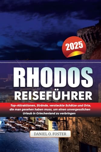 RHODOS REISEFÜHRER 2025: Top-Attraktionen, Strände, versteckte Schätze und Orte, die man gesehen haben muss, um einen unvergesslichen Urlaub in Griechenland zu verbringen RHODOS REISEFÜHRER 2025: Top-Attraktionen, Strände, versteckte Schätze und Orte, die man gesehen haben muss, um einen unvergesslichen Urlaub in Griechenland zu verbringen von Independently published