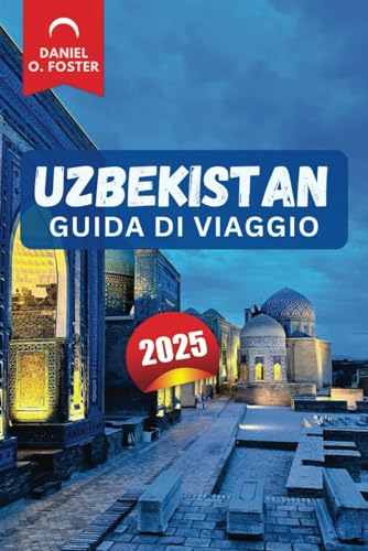 UZBEKISTAN GUIDA DI VIAGGIO 2025: Scopri le attrazioni, le città culturali nascoste, la cucina locale e le attività avventurose che questo tesoro dell'Asia centrale ha da offrire gemme, antiche UZBEKISTAN GUIDA DI VIAGGIO 2025: Scopri le attrazioni, le città culturali nascoste, la cucina locale e le attività avventurose che questo tesoro dell'Asia centrale ha da offrire gemme, antiche von Independently published