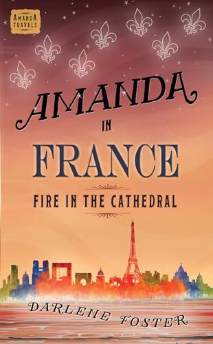 Amanda in France: Fire in the Cathedral (An Amanda Travels Adventure)