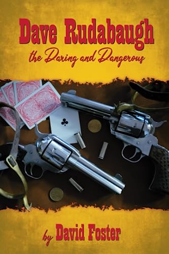 Dave Rudabaugh: the Daring and Dangerous von Independently published
