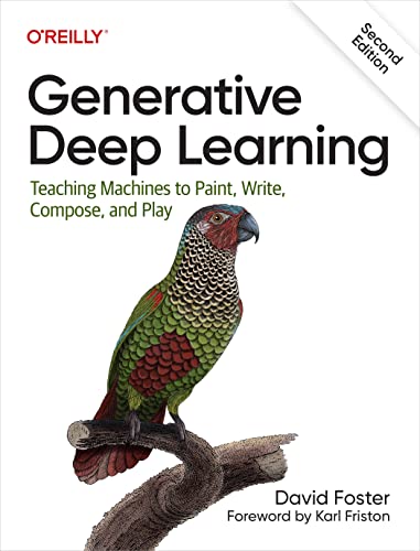 Generative Deep Learning: Teaching Machines to Paint, Write, Compose, and Play von O'Reilly