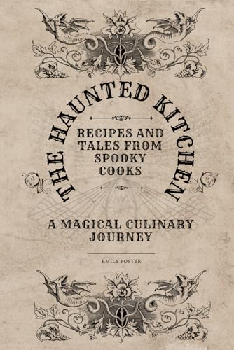 The Haunted Kitchen: Recipes and Tales from Spooky Cooks (Culinary Creations: Mastering Homemade Flavors) von Independently published