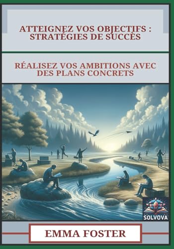 Atteignez Vos Objectifs - Stratégies De Succès: Réalisez Vos Ambitions Avec Des Plans Concrets Atteignez Vos Objectifs - Stratégies De Succès: Réalisez Vos Ambitions Avec Des Plans Concrets von Independently published