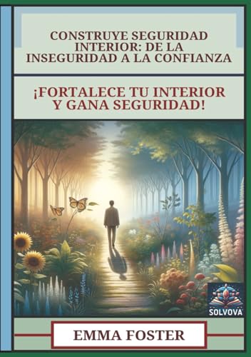 Construye Seguridad Interior - De la Inseguridad a la Confianza: ¡Fortalece Tu Interior y Gana Seguridad! Construye Seguridad Interior - De la Inseguridad a la Confianza: ¡Fortalece Tu Interior y Gana Seguridad! von Independently published