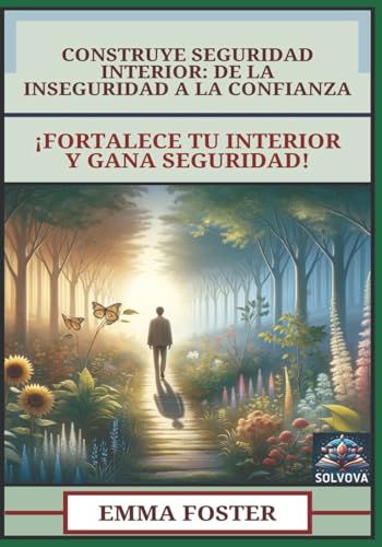 Construye Seguridad Interior - De la Inseguridad a la Confianza: ¡Fortalece Tu Interior y Gana Seguridad! Construye Seguridad Interior - De la Inseguridad a la Confianza: ¡Fortalece Tu Interior y Gana Seguridad! von Independently published