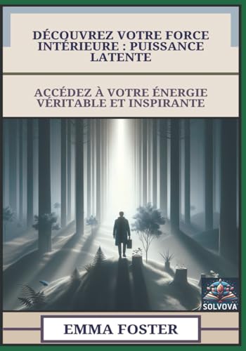 Découvrez Votre Force Intérieure - Puissance Latente: Accédez À Votre Énergie Véritable Et Inspirante Découvrez Votre Force Intérieure - Puissance Latente: Accédez À Votre Énergie Véritable Et Inspirante von Independently published