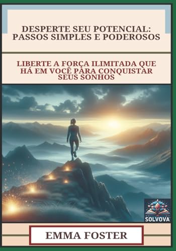 Desperte Seu Potencial - Passos Simples E Poderosos: Liberte A Força Ilimitada Que Há Em Você Para Conquistar Seus Sonhos Desperte Seu Potencial - Passos Simples E Poderosos: Liberte A Força Ilimitada Que Há Em Você Para Conquistar Seus Sonhos von Independently published