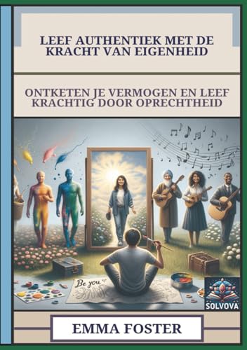 Leef Authentiek Met De Kracht Van Eigenheid: Ontketen Je Vermogen En Leef Krachtig Door Oprechtheid Leef Authentiek Met De Kracht Van Eigenheid: Ontketen Je Vermogen En Leef Krachtig Door Oprechtheid von Independently published