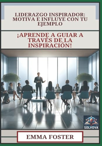 Liderazgo Inspirador - Motiva e Influye con Tu Ejemplo: ¡Aprende a Guiar a Través de la Inspiración! Liderazgo Inspirador - Motiva e Influye con Tu Ejemplo: ¡Aprende a Guiar a Través de la Inspiración! von Independently published