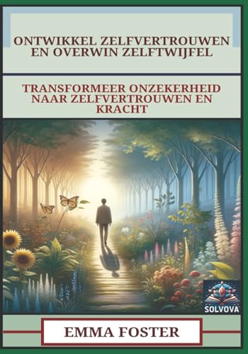 Ontwikkel Zelfvertrouwen En Overwin Zelftwijfel: Transformeer Onzekerheid Naar Zelfvertrouwen En Kracht Ontwikkel Zelfvertrouwen En Overwin Zelftwijfel: Transformeer Onzekerheid Naar Zelfvertrouwen En Kracht von Independently published