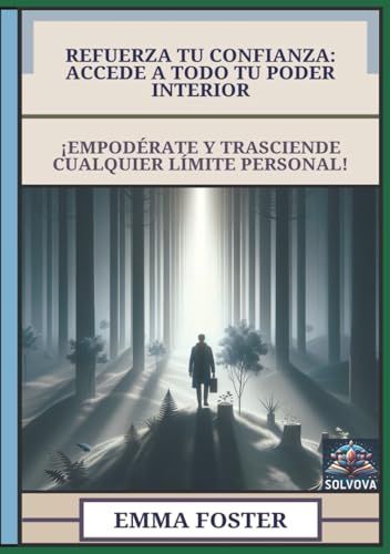 Refuerza Tu Confianza - Accede a Todo Tu Poder Interior: ¡Empodérate y Trasciende Cualquier Límite Personal! Refuerza Tu Confianza - Accede a Todo Tu Poder Interior: ¡Empodérate y Trasciende Cualquier Límite Personal! von Independently published