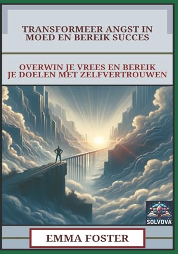 Transformeer Angst In Moed En Bereik Succes: Overwin Je Vrees En Bereik Je Doelen Met Zelfvertrouwen Transformeer Angst In Moed En Bereik Succes: Overwin Je Vrees En Bereik Je Doelen Met Zelfvertrouwen von Independently published