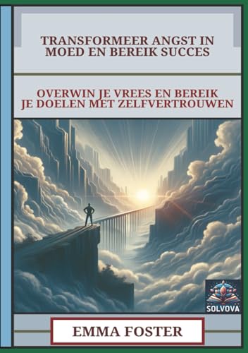 Transformeer Angst In Moed En Bereik Succes: Overwin Je Vrees En Bereik Je Doelen Met Zelfvertrouwen Transformeer Angst In Moed En Bereik Succes: Overwin Je Vrees En Bereik Je Doelen Met Zelfvertrouwen von Independently published