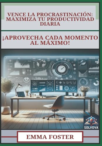 Vence la Procrastinación - Maximiza Tu Productividad Diaria: ¡Aprovecha Cada Momento al Máximo! Vence la Procrastinación - Maximiza Tu Productividad Diaria: ¡Aprovecha Cada Momento al Máximo! von Independently published