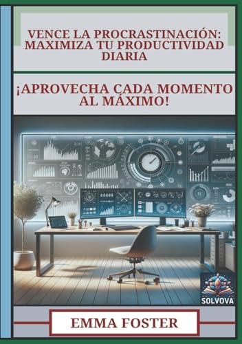 Vence la Procrastinación - Maximiza Tu Productividad Diaria: ¡Aprovecha Cada Momento al Máximo! Vence la Procrastinación - Maximiza Tu Productividad Diaria: ¡Aprovecha Cada Momento al Máximo! von Independently published