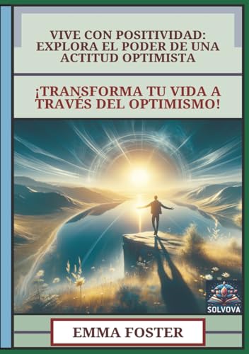 Vive con Positividad - Explora el Poder de una Actitud Optimista: ¡Transforma Tu Vida a Través del Optimismo! Vive con Positividad - Explora el Poder de una Actitud Optimista: ¡Transforma Tu Vida a Través del Optimismo! von Independently published