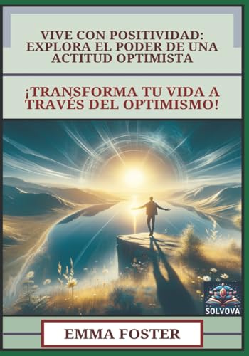 Vive con Positividad - Explora el Poder de una Actitud Optimista: ¡Transforma Tu Vida a Través del Optimismo! Vive con Positividad - Explora el Poder de una Actitud Optimista: ¡Transforma Tu Vida a Través del Optimismo! von Independently published