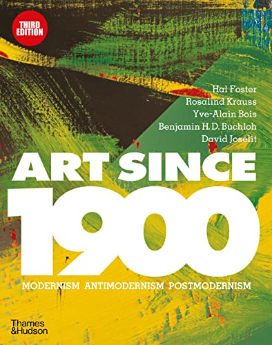 Art Since 1900: Modernism * Antimodernism * Postmodernism