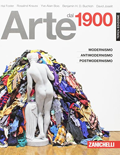 Arte dal 1900. Modernismo, antimodernismo, postmodernismo Arte dal 1900. Modernismo, antimodernismo, postmodernismo von Zanichelli