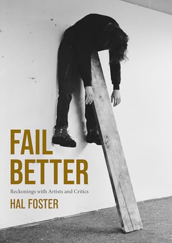 Fail Better: Reckonings with Artists and Critics von The MIT Press