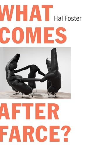 What Comes After Farce?: Art and Criticism at a Time of Debacle What Comes After Farce?: Art and Criticism at a Time of Debacle von Verso