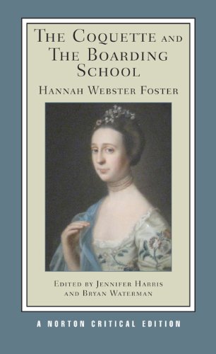 The Coquette and The Boarding School - A Norton Critical Edition