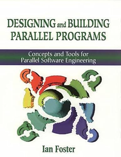 Designing and Building Parallel Programs: Concepts and Tools for Parallel Software Engineering