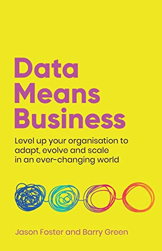 Data Means Business: Level up your organisation to adapt, evolve and scale in an ever-changing world von Rethink Press
