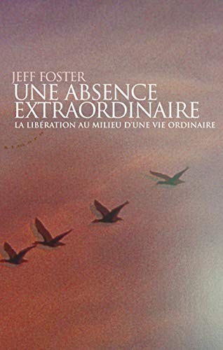 Une absence extraordinaire - La libération au milieu d'une vie ordinaire