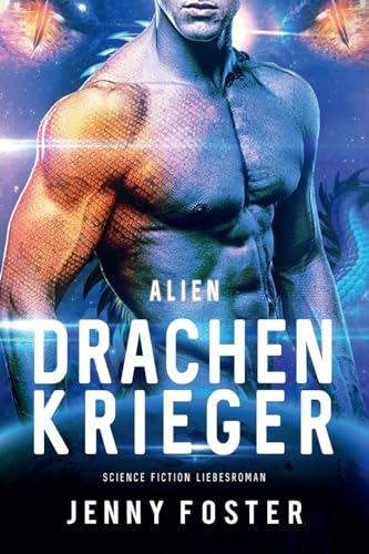 Alien – Drachenkrieger: Science Fiction Liebesroman (Sci-Fi Alien Invasion and Abduction Fantasy Novel Deutsch) von CREATESPACE