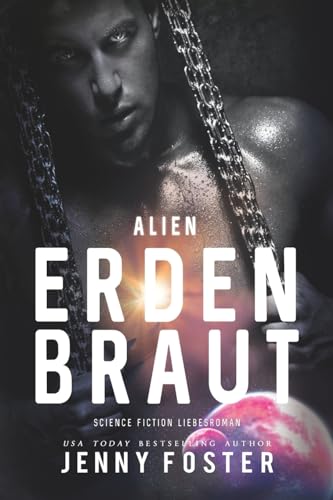 Alien – Erdenbraut: Science Fiction Liebesroman (Sci-Fi Alien Invasion and Abduction Fantasy Novel Deutsch) von CREATESPACE