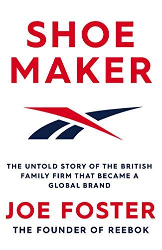 Shoemaker: The Untold Story of the British Family Firm that Became a Global Brand.