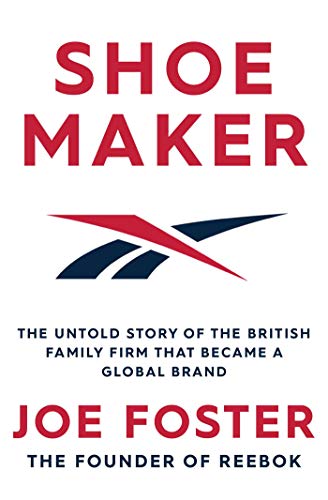 Shoemaker: The Untold Story of the British Family Firm that Became a Global Brand