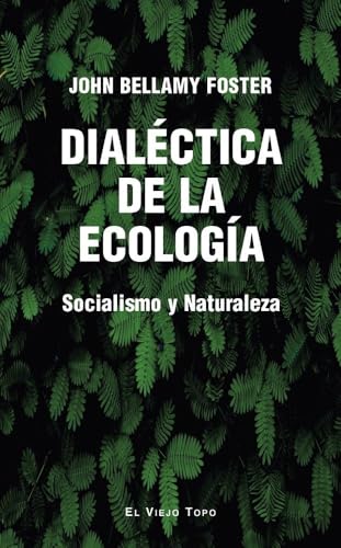 Dialéctica de la ecología: Socialismo y ecología Dialéctica de la ecología: Socialismo y ecología von El Viejo Topo